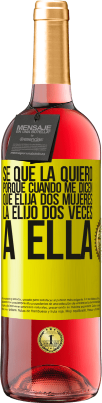 «Se que la quiero porque cuando me dicen que elija dos mujeres la elijo dos veces a ella» Edición ROSÉ
