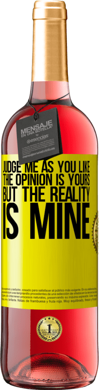 «Judge me as you like. The opinion is yours, but the reality is mine» ROSÉ Edition