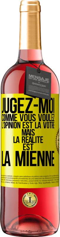 29,95 € | Vin rosé Édition ROSÉ Jugez-moi comme vous voulez. L'opinion est la vôtre mais la réalité est la mienne Étiquette Jaune. Étiquette personnalisable Vin jeune Récolte 2025 Tempranillo