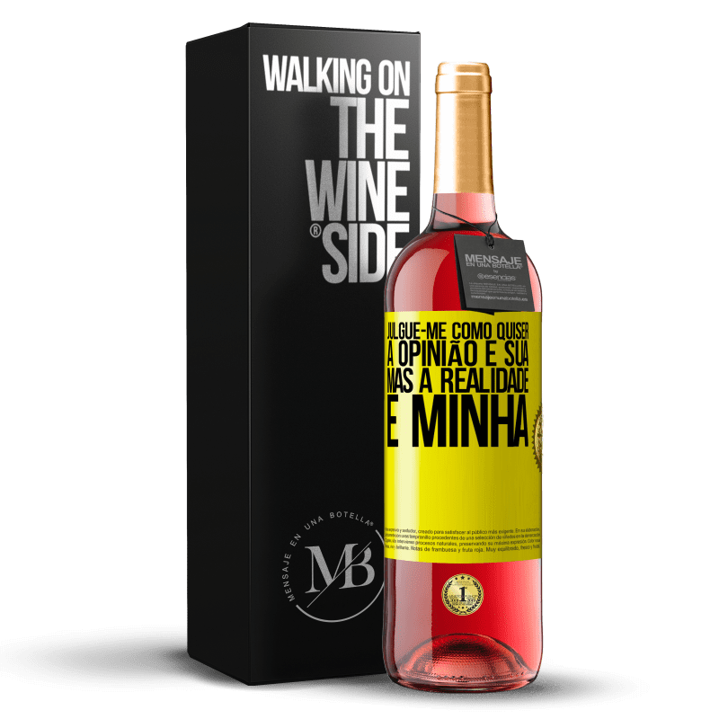 29,95 € Envio grátis | Vinho rosé Edição ROSÉ Julgue-me como quiser. A opinião é sua, mas a realidade é minha Etiqueta Amarela. Etiqueta personalizável Vinho jovem Colheita 2024 Tempranillo