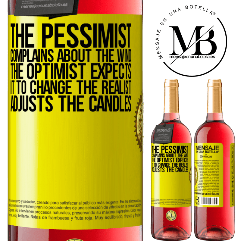 24,95 € Free Shipping | Rosé Wine ROSÉ Edition The pessimist complains about the wind The optimist expects it to change The realist adjusts the candles Yellow Label. Customizable label Young wine Harvest 2021 Tempranillo