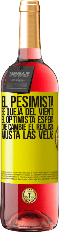 29,95 € Envío gratis | Vino Rosado Edición ROSÉ El pesimista se queja del viento el optimista espera que cambie el realista ajusta las velas Etiqueta Amarilla. Etiqueta personalizable Vino joven Cosecha 2025 Tempranillo