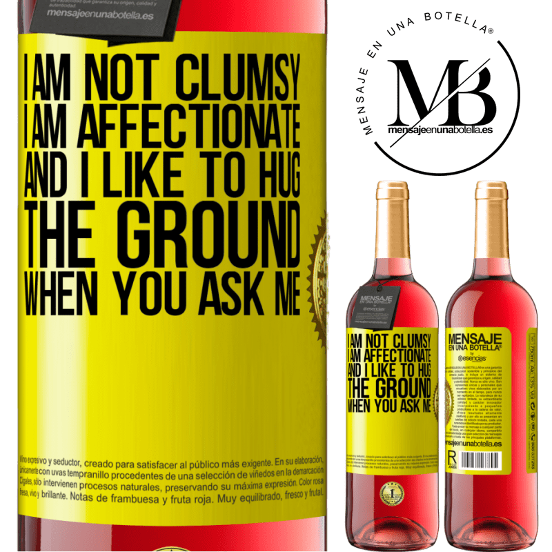 29,95 € Free Shipping | Rosé Wine ROSÉ Edition I am not clumsy, I am affectionate, and I like to hug the ground when you ask me Yellow Label. Customizable label Young wine Harvest 2021 Tempranillo