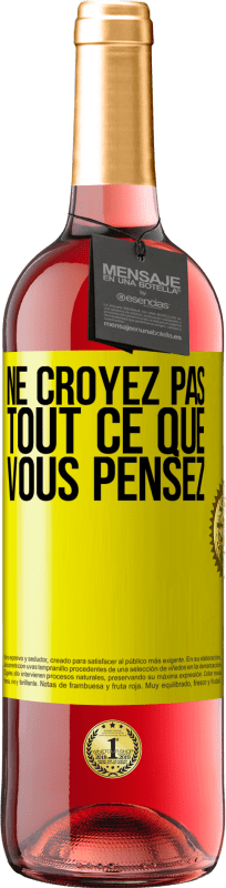 29,95 € | Vin rosé Édition ROSÉ Ne croyez pas tout ce que vous pensez Étiquette Jaune. Étiquette personnalisable Vin jeune Récolte 2024 Tempranillo