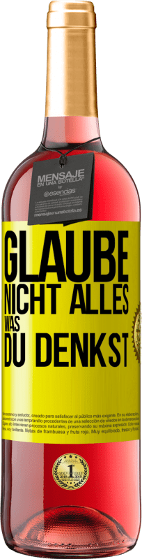 29,95 € Kostenloser Versand | Roséwein ROSÉ Ausgabe Glaube nicht alles, was du denkst Gelbes Etikett. Anpassbares Etikett Junger Wein Ernte 2025 Tempranillo