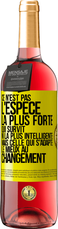 29,95 € | Vin rosé Édition ROSÉ Ce n'est pas l'espèce la plus forte qui survit, ni la plus intelligente mais celle qui s'adapte le mieux au changement Étiquette Jaune. Étiquette personnalisable Vin jeune Récolte 2025 Tempranillo