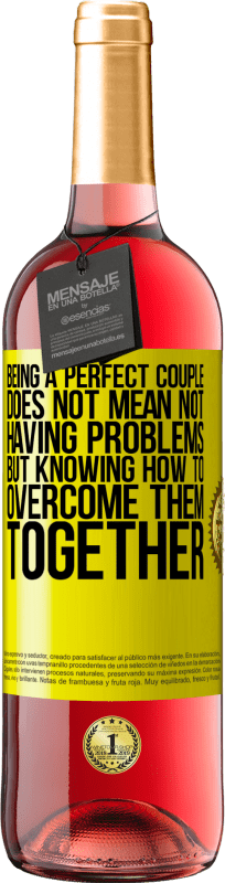 «Being a perfect couple does not mean not having problems, but knowing how to overcome them together» ROSÉ Edition