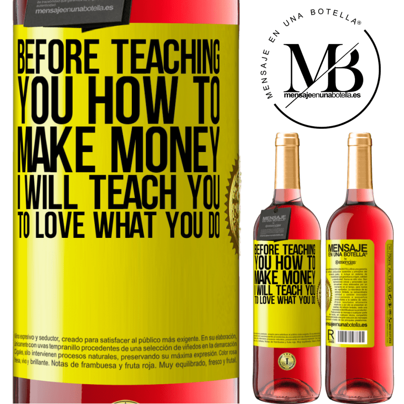29,95 € Free Shipping | Rosé Wine ROSÉ Edition Before teaching you how to make money, I will teach you to love what you do Yellow Label. Customizable label Young wine Harvest 2025 Tempranillo