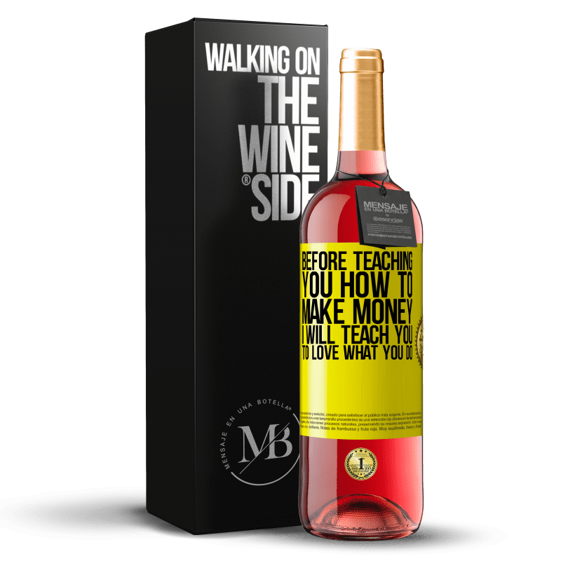 29,95 € Free Shipping | Rosé Wine ROSÉ Edition Before teaching you how to make money, I will teach you to love what you do Yellow Label. Customizable label Young wine Harvest 2024 Tempranillo