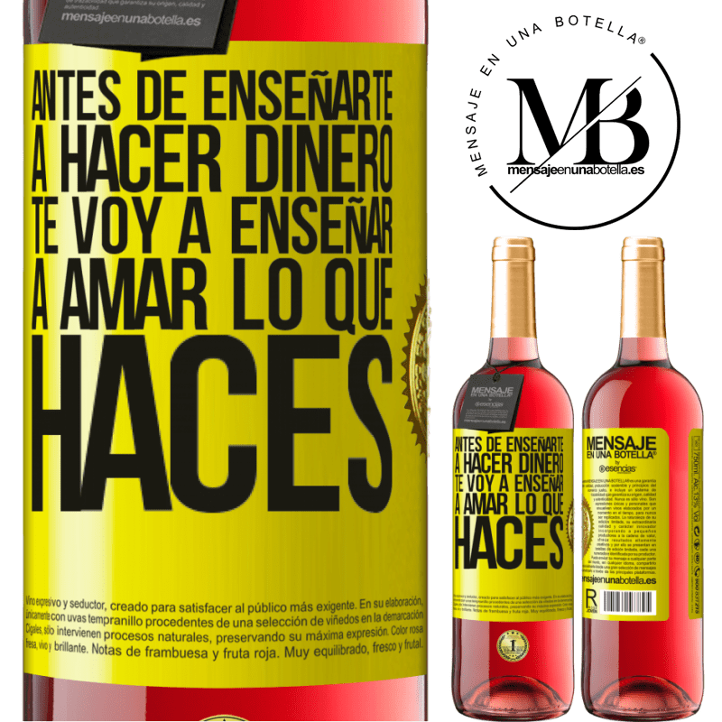 29,95 € Envío gratis | Vino Rosado Edición ROSÉ Antes de enseñarte a hacer dinero, te voy a enseñar a amar lo que haces Etiqueta Amarilla. Etiqueta personalizable Vino joven Cosecha 2023 Tempranillo