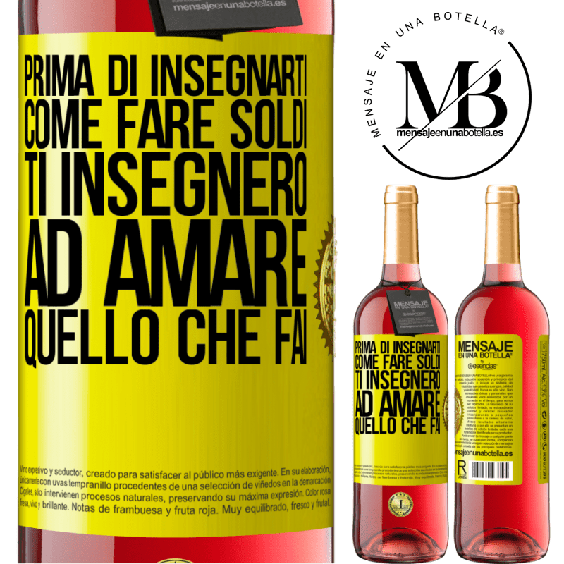 29,95 € Spedizione Gratuita | Vino rosato Edizione ROSÉ Prima di insegnarti come fare soldi, ti insegnerò ad amare quello che fai Etichetta Gialla. Etichetta personalizzabile Vino giovane Raccogliere 2023 Tempranillo