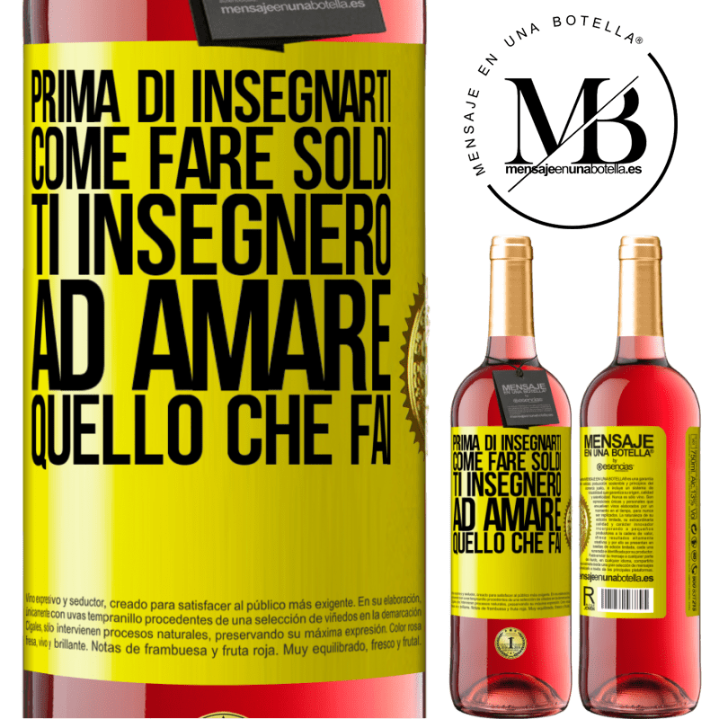 29,95 € Spedizione Gratuita | Vino rosato Edizione ROSÉ Prima di insegnarti come fare soldi, ti insegnerò ad amare quello che fai Etichetta Gialla. Etichetta personalizzabile Vino giovane Raccogliere 2025 Tempranillo