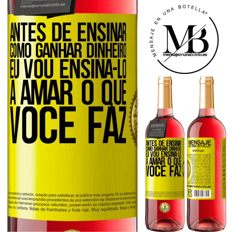 29,95 € Envio grátis | Vinho rosé Edição ROSÉ Antes de ensinar como ganhar dinheiro, eu vou ensiná-lo a amar o que você faz Etiqueta Amarela. Etiqueta personalizável Vinho jovem Colheita 2023 Tempranillo