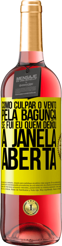 29,95 € | Vinho rosé Edição ROSÉ Como culpar o vento pela bagunça, se fui eu quem deixou a janela aberta Etiqueta Amarela. Etiqueta personalizável Vinho jovem Colheita 2025 Tempranillo