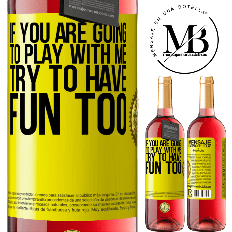 24,95 € Free Shipping | Rosé Wine ROSÉ Edition If you are going to play with me, try to have fun too Yellow Label. Customizable label Young wine Harvest 2021 Tempranillo
