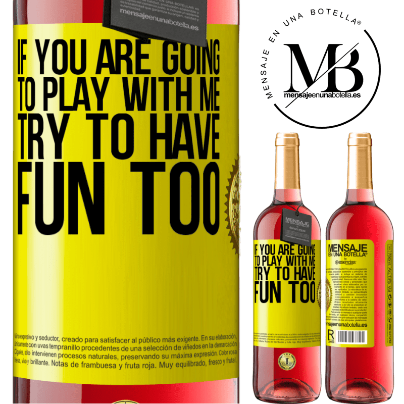 29,95 € Free Shipping | Rosé Wine ROSÉ Edition If you are going to play with me, try to have fun too Yellow Label. Customizable label Young wine Harvest 2024 Tempranillo
