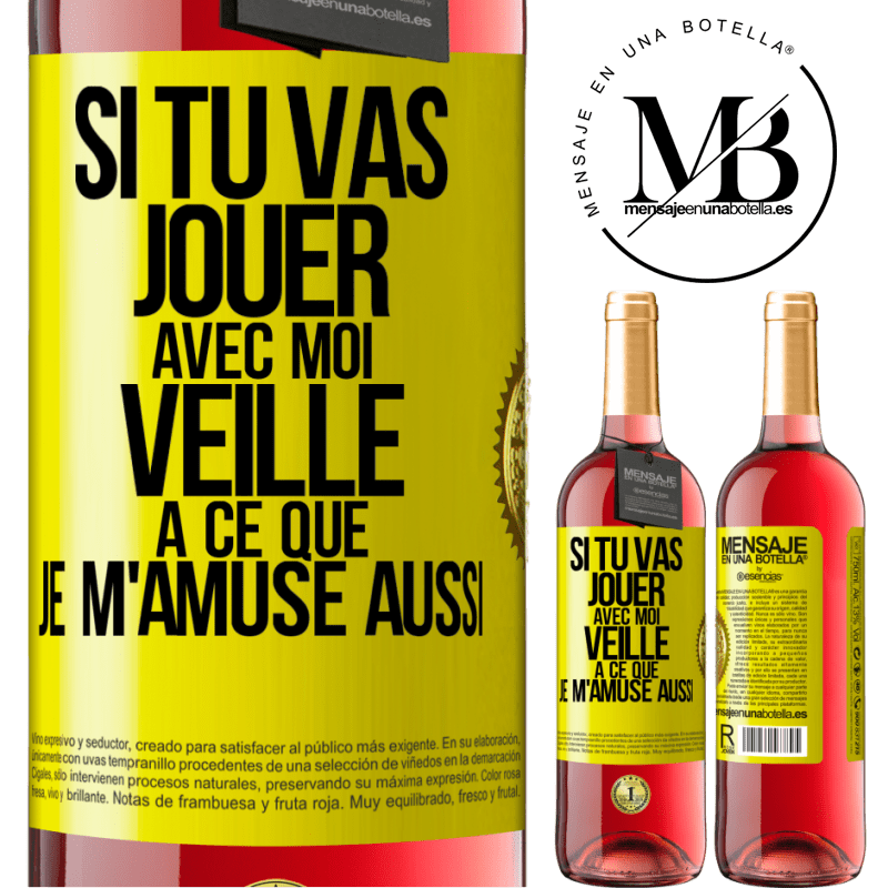 29,95 € Envoi gratuit | Vin rosé Édition ROSÉ Si tu vas jouer avec moi veille à ce que je m'amuse aussi Étiquette Jaune. Étiquette personnalisable Vin jeune Récolte 2024 Tempranillo