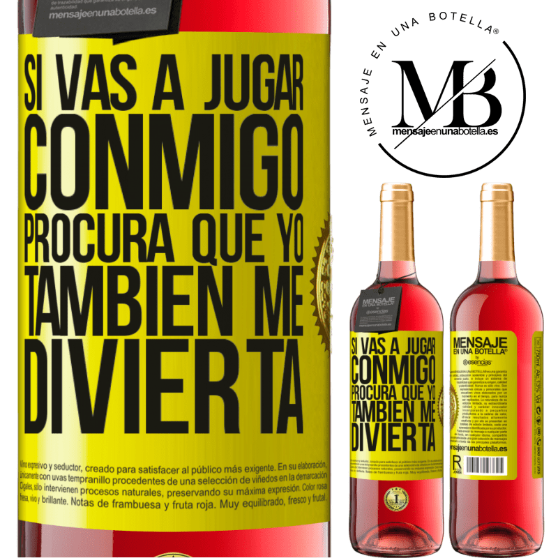 29,95 € Envío gratis | Vino Rosado Edición ROSÉ Si vas a jugar conmigo, procura que yo también me divierta Etiqueta Amarilla. Etiqueta personalizable Vino joven Cosecha 2024 Tempranillo