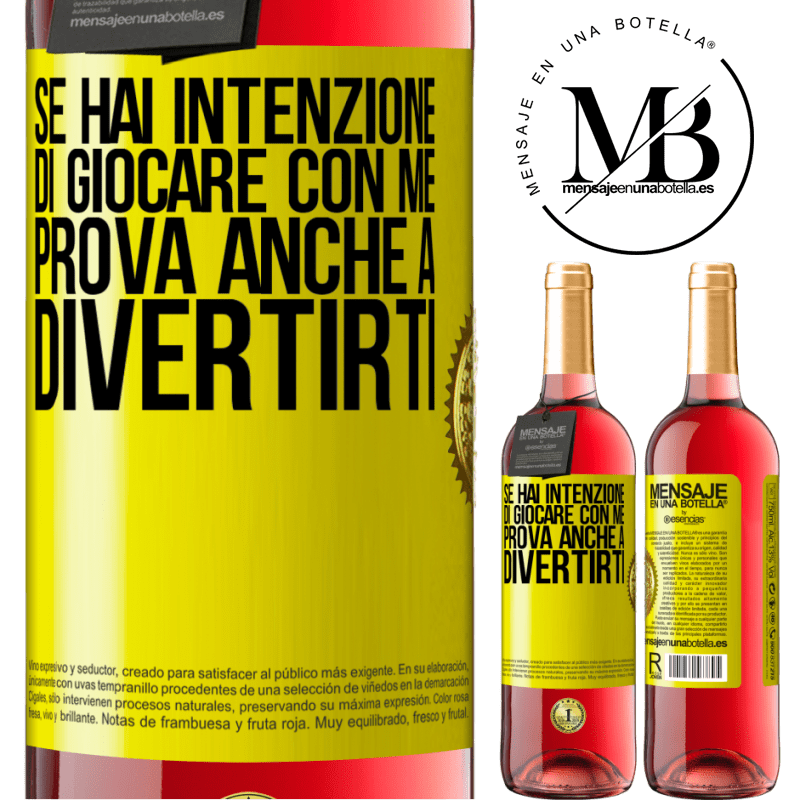 29,95 € Spedizione Gratuita | Vino rosato Edizione ROSÉ Se hai intenzione di giocare con me, prova anche a divertirti Etichetta Gialla. Etichetta personalizzabile Vino giovane Raccogliere 2024 Tempranillo