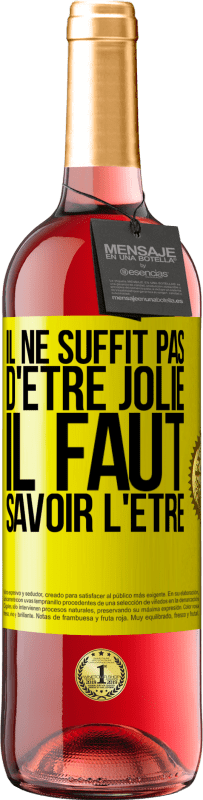 «Il ne suffit pas d'être jolie. Il faut savoir l'être» Édition ROSÉ