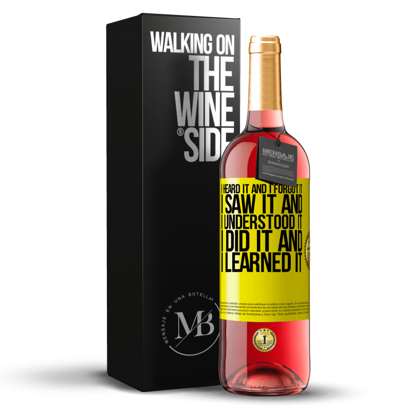 29,95 € Free Shipping | Rosé Wine ROSÉ Edition I heard it and I forgot it, I saw it and I understood it, I did it and I learned it Yellow Label. Customizable label Young wine Harvest 2024 Tempranillo