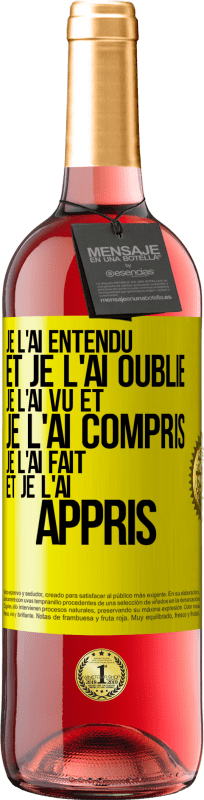 29,95 € Envoi gratuit | Vin rosé Édition ROSÉ Je l'ai entendu et je l'ai oublié, je l'ai vu et je l'ai compris, je l'ai fait et je l'ai appris Étiquette Jaune. Étiquette personnalisable Vin jeune Récolte 2025 Tempranillo
