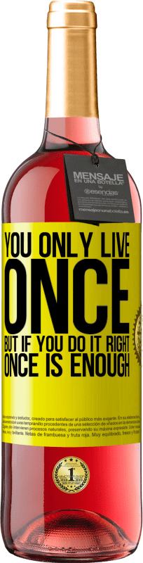 29,95 € Free Shipping | Rosé Wine ROSÉ Edition You only live once, but if you do it right, once is enough Yellow Label. Customizable label Young wine Harvest 2025 Tempranillo