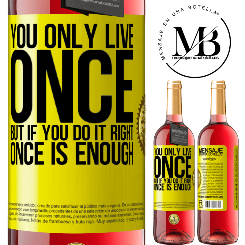 29,95 € Free Shipping | Rosé Wine ROSÉ Edition You only live once, but if you do it right, once is enough Yellow Label. Customizable label Young wine Harvest 2021 Tempranillo