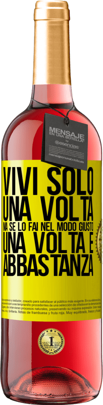 29,95 € Spedizione Gratuita | Vino rosato Edizione ROSÉ Vivi solo una volta, ma se lo fai nel modo giusto, una volta è abbastanza Etichetta Gialla. Etichetta personalizzabile Vino giovane Raccogliere 2025 Tempranillo