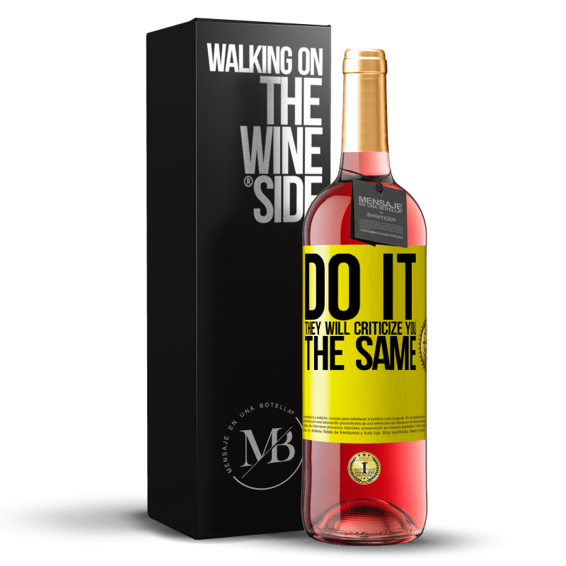 29,95 € Free Shipping | Rosé Wine ROSÉ Edition DO IT. They will criticize you the same Yellow Label. Customizable label Young wine Harvest 2022 Tempranillo