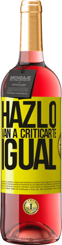 «HAZLO. Van a criticarte igual» Edición ROSÉ