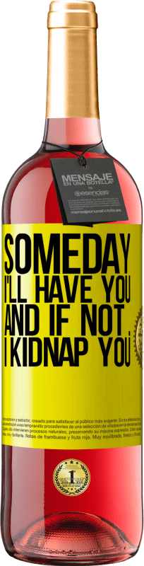 29,95 € | 桃红葡萄酒 ROSÉ版 总有一天我会拥有你,如果没有,我会绑架你 黄色标签. 可自定义的标签 青年酒 收成 2025 Tempranillo