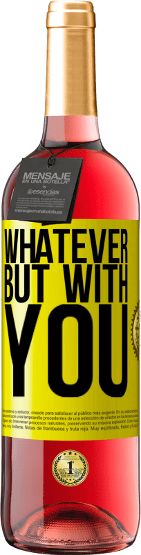29,95 € | Розовое вино Издание ROSÉ Что угодно, но с тобой Желтая этикетка. Настраиваемая этикетка Молодое вино Урожай 2024 Tempranillo