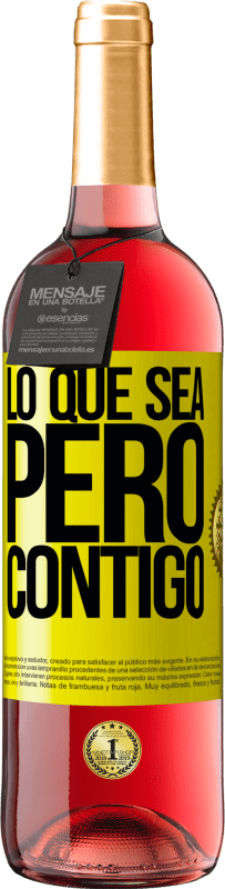 29,95 € Envío gratis | Vino Rosado Edición ROSÉ Lo que sea, pero contigo Etiqueta Amarilla. Etiqueta personalizable Vino joven Cosecha 2024 Tempranillo