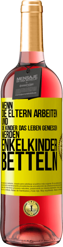 Kostenloser Versand | Roséwein ROSÉ Ausgabe Wenn die Eltern arbeiten und die Kinder das Leben genießen, werden Enkelkinder betteln Gelbes Etikett. Anpassbares Etikett Junger Wein Ernte 2023 Tempranillo