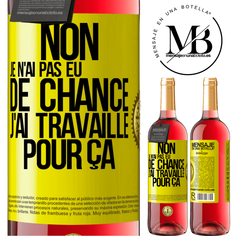 29,95 € Envoi gratuit | Vin rosé Édition ROSÉ Non, je n'ai pas eu de chance, j'ai travaillé pour ça Étiquette Jaune. Étiquette personnalisable Vin jeune Récolte 2024 Tempranillo