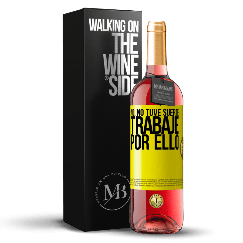 29,95 € Envío gratis | Vino Rosado Edición ROSÉ No. No tuve suerte, trabajé por ello Etiqueta Amarilla. Etiqueta personalizable Vino joven Cosecha 2025 Tempranillo