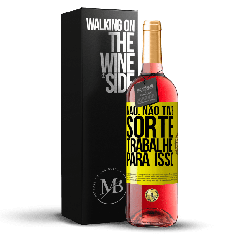 29,95 € Envio grátis | Vinho rosé Edição ROSÉ Não. Não tive sorte, trabalhei para isso Etiqueta Amarela. Etiqueta personalizável Vinho jovem Colheita 2025 Tempranillo
