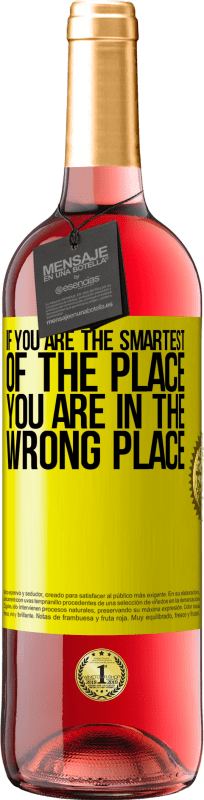«If you are the smartest of the place, you are in the wrong place» ROSÉ Edition
