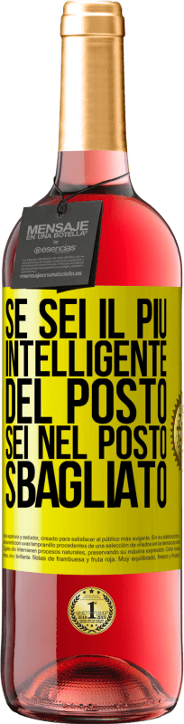 29,95 € Spedizione Gratuita | Vino rosato Edizione ROSÉ Se sei il più intelligente del posto, sei nel posto sbagliato Etichetta Gialla. Etichetta personalizzabile Vino giovane Raccogliere 2025 Tempranillo