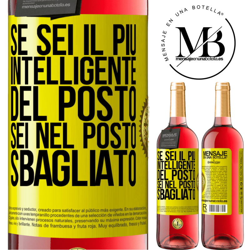 29,95 € Spedizione Gratuita | Vino rosato Edizione ROSÉ Se sei il più intelligente del posto, sei nel posto sbagliato Etichetta Gialla. Etichetta personalizzabile Vino giovane Raccogliere 2025 Tempranillo