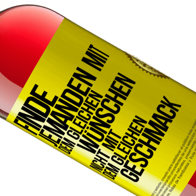 Einzigartige und Persönliche Ausdrücke. «Finde jemanden mit dem gleichen Wünschen, nicht mit dem gleichen Geschmack» ROSÉ Ausgabe