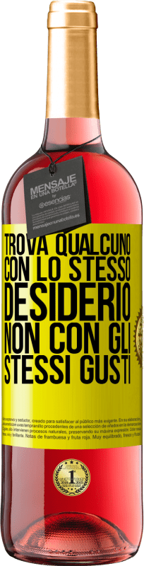 29,95 € | Vino rosato Edizione ROSÉ Trova qualcuno con lo stesso desiderio, non con gli stessi gusti Etichetta Gialla. Etichetta personalizzabile Vino giovane Raccogliere 2024 Tempranillo