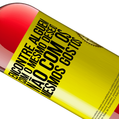 Expressões Únicas e Pessoais. «Encontre alguém com o mesmo desejo, não com os mesmos gostos» Edição ROSÉ