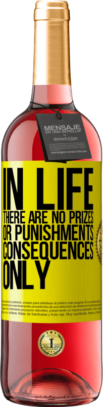 29,95 € | Rosé Wine ROSÉ Edition In life there are no prizes or punishments. Consequences only Yellow Label. Customizable label Young wine Harvest 2023 Tempranillo