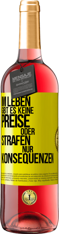 29,95 € Kostenloser Versand | Roséwein ROSÉ Ausgabe Im Leben gibt es keine Preise oder Strafen. Nur Konsequenzen Gelbes Etikett. Anpassbares Etikett Junger Wein Ernte 2025 Tempranillo