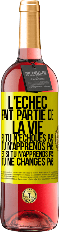 29,95 € | Vin rosé Édition ROSÉ L'échec fait partie de la vie. Si tu n'échoues pas tu n'apprends pas et si tu n'apprends pas tu ne changes pas Étiquette Jaune. Étiquette personnalisable Vin jeune Récolte 2024 Tempranillo