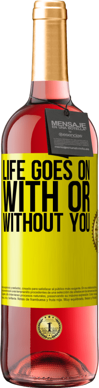 29,95 € | Rosé Wine ROSÉ Edition Life goes on, with or without you Yellow Label. Customizable label Young wine Harvest 2023 Tempranillo