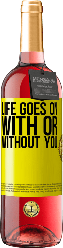 29,95 € | Rosé Wine ROSÉ Edition Life goes on, with or without you Yellow Label. Customizable label Young wine Harvest 2024 Tempranillo