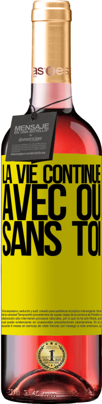 29,95 € | Vin rosé Édition ROSÉ La vie continue, avec ou sans toi Étiquette Jaune. Étiquette personnalisable Vin jeune Récolte 2024 Tempranillo
